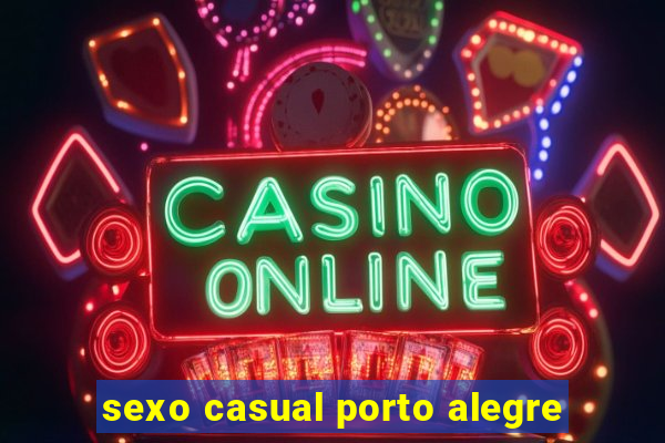 sexo casual porto alegre